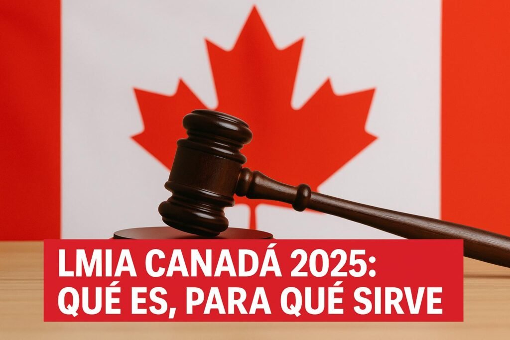 LMIA Canadá 2025: Qué Es, Para Qué Sirve y Cómo Funciona el Patrocinio