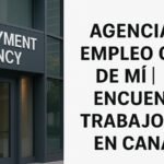 Agencia de Empleo Cerca de Mí | Encuentra Trabajo Hoy en Canadá