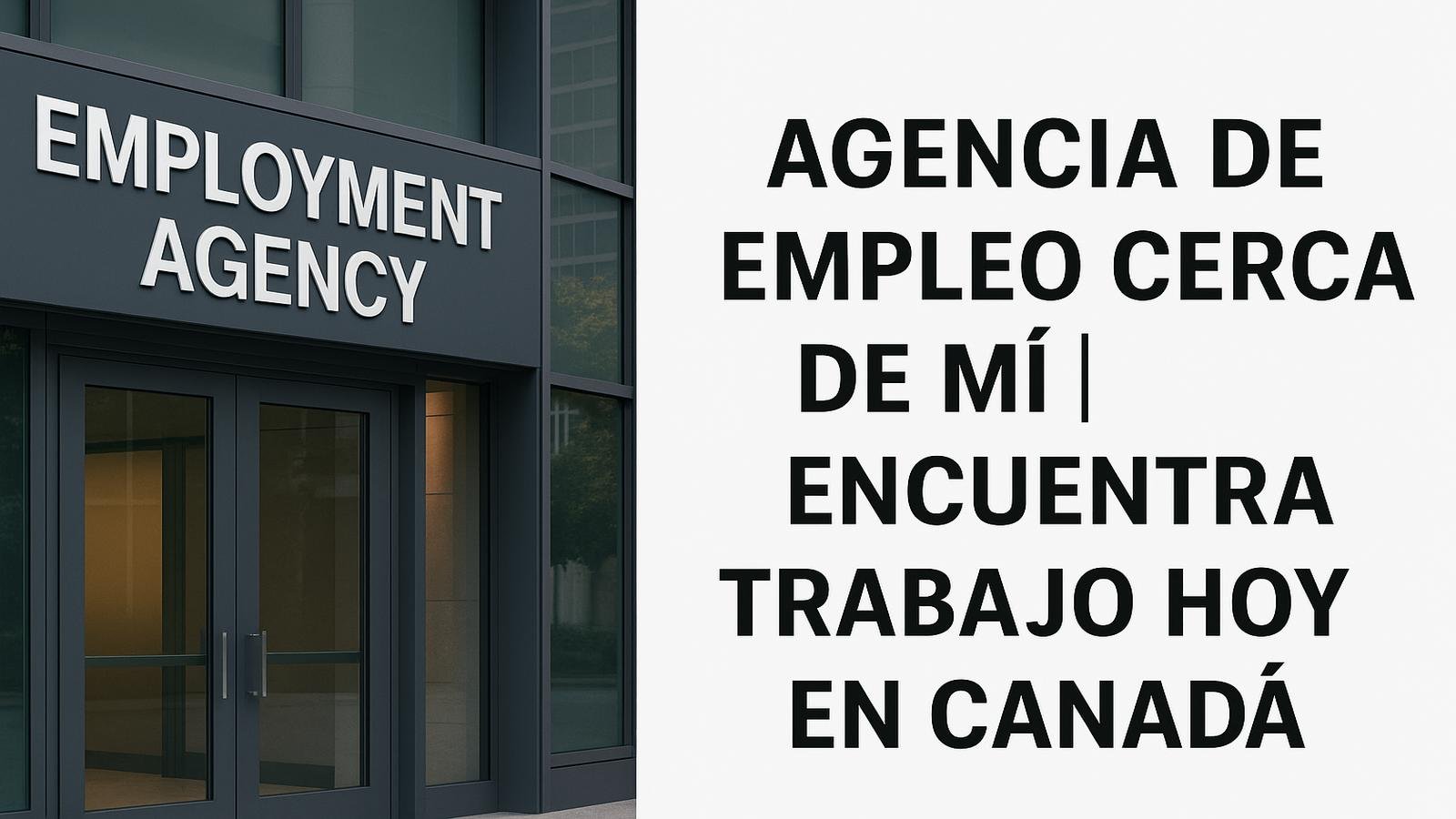 Agencia de Empleo Cerca de Mí | Encuentra Trabajo Hoy en Canadá