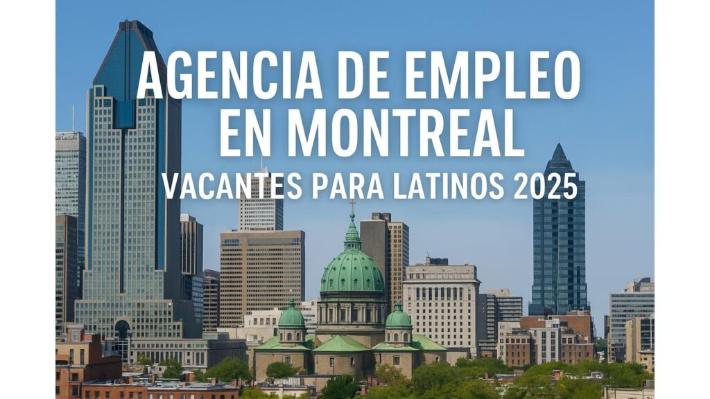 Agencia de Empleo en Montreal | Vacantes para Latinos 2025