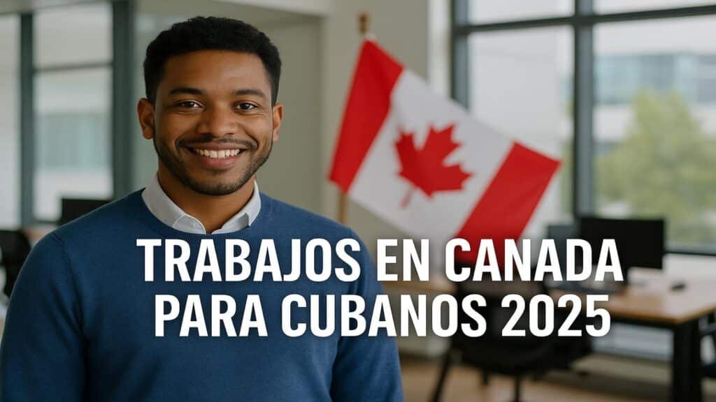 Trabajos en Canadá para cubanos 2025