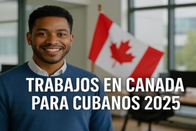 Trabajos en Canadá para cubanos 2025