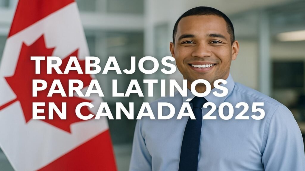 Trabajos para Latinos en Canadá 2025