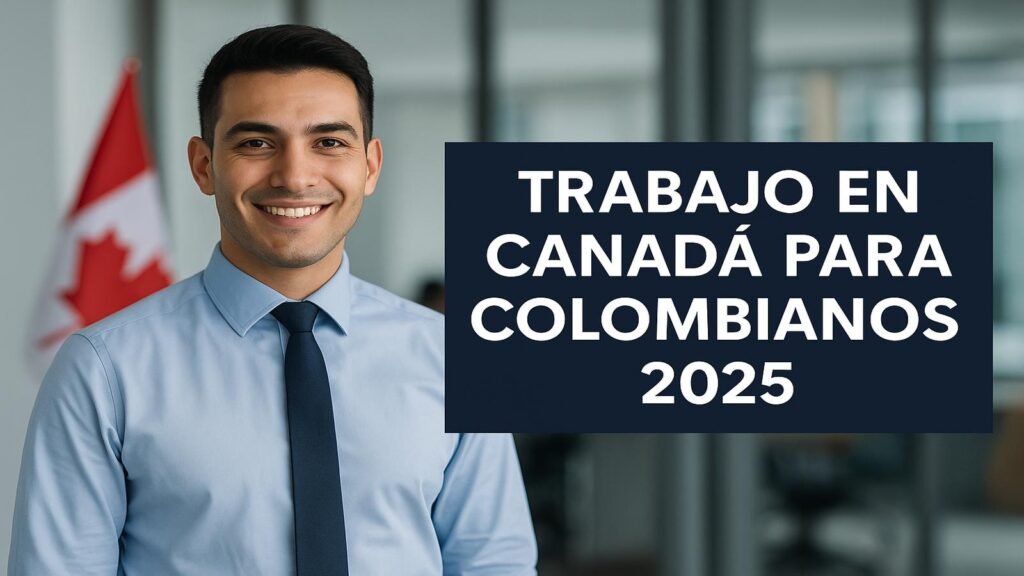¿Qué empresas están contratando colombianos en Canadá en 2025?